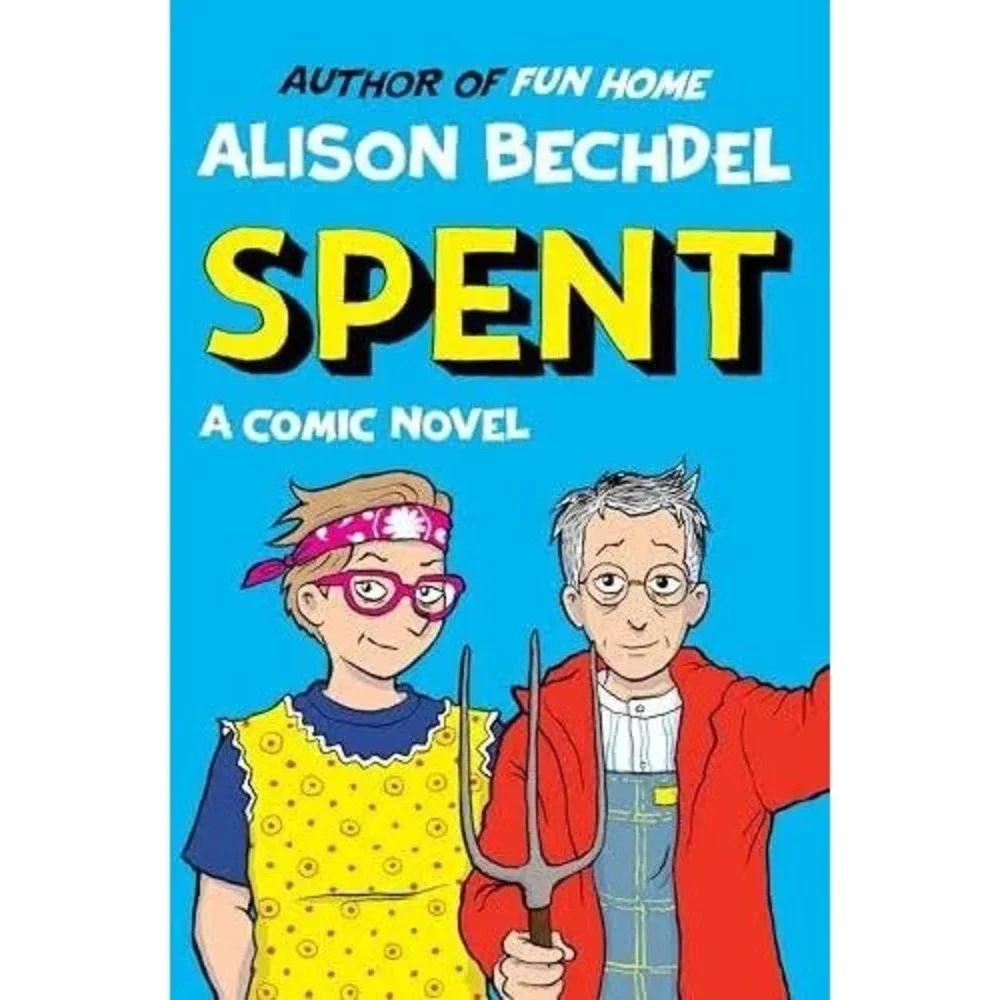Spent A Comic Novel Alison Bechdel Hardcover 2025 Graphic Novel First Edition